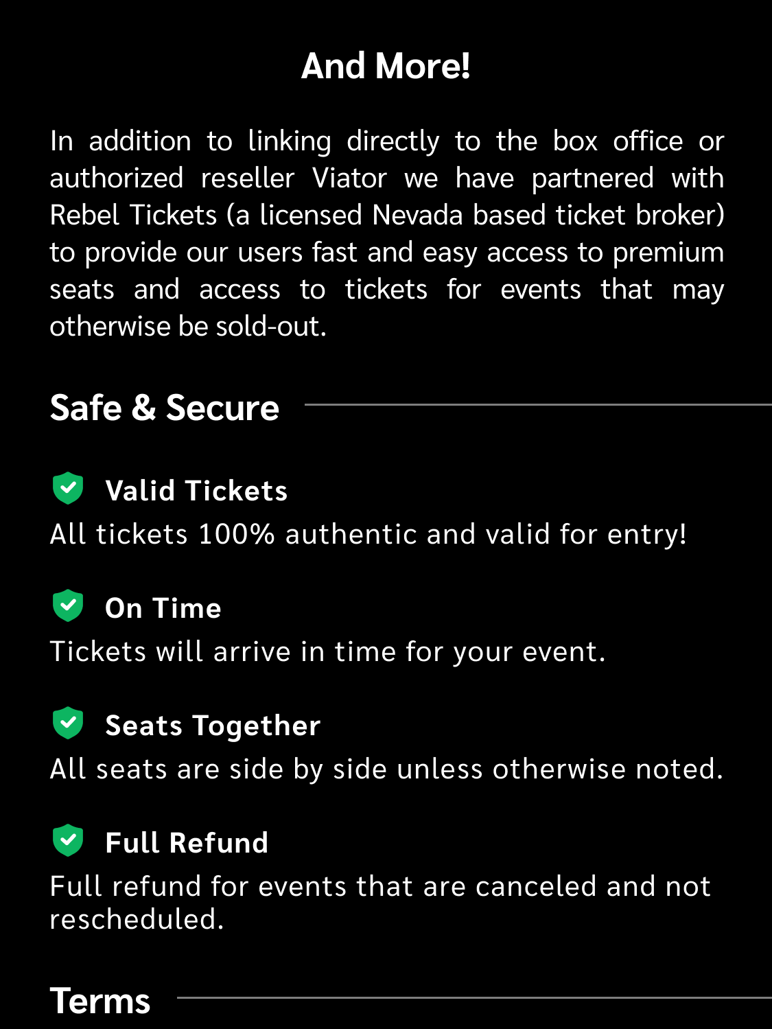 In addition to linking directly to the box office or authorized reseller Viator, we have partnered with Rebel Tickets (a licensed Nevada based ticket broker) to provide our users with fast and easy access to premium seats and access to tickets for events that may otherwise be sold out. Safe & Secure. All tickets 100% authentic and valid for entry! Seats together - all seats are side by side unless otherwise noted. Full refund for events that are cancelled and not rescheduled